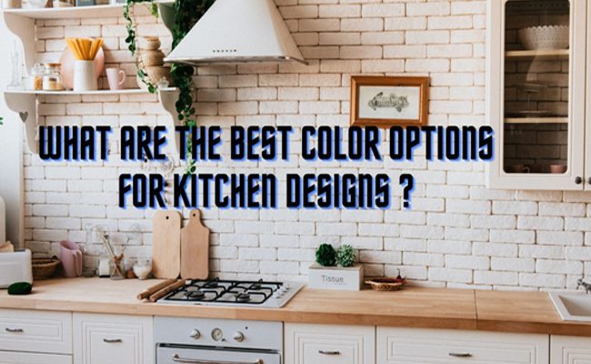 Color Options for Kitchen Designs