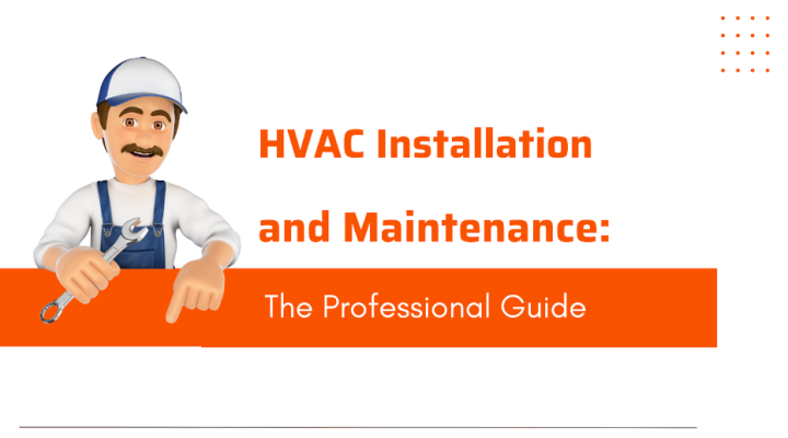 HVAC Installation and Maintenance: The Professional Guide
