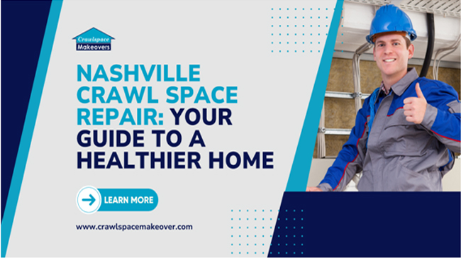 Nashville Crawl Space Repair: Your Guide to a Healthier Home
