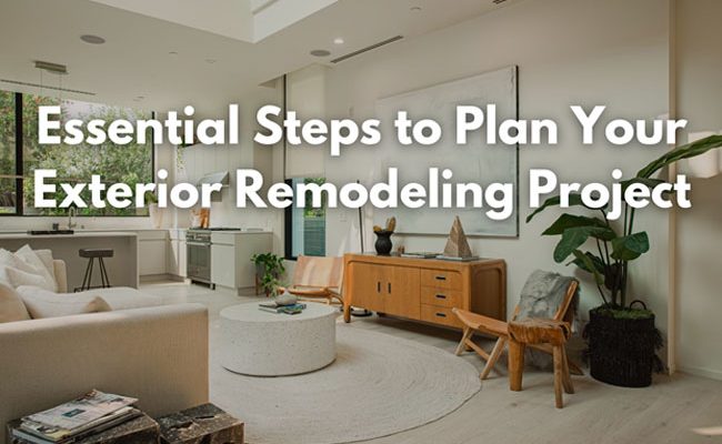 Essential Steps to Plan Your Exterior Remodeling Project